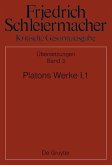Friedrich Schleiermacher: Kritische Gesamtausgabe. Übersetzungen: Platons Werke I,1, Berlin 1804. 1817 (eBook, PDF)
