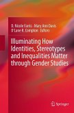 Illuminating How Identities, Stereotypes and Inequalities Matter through Gender Studies Illuminating How Identities, Stereotypes and Inequalities Matter through Gender Studies