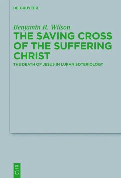The Saving Cross of the Suffering Christ (eBook, PDF) - Wilson, Benjamin R.