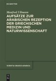 Aufsätze zur arabischen Rezeption der griechischen Medizin und Naturwissenschaft (eBook, ePUB)