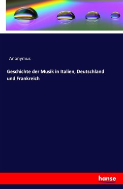Geschichte der Musik in Italien, Deutschland und Frankreich - Anonym