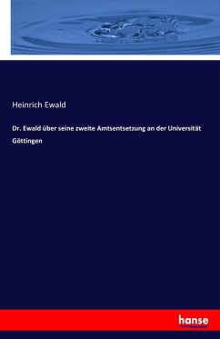 Dr. Ewald über seine zweite Amtsentsetzung an der Universität Göttingen - Ewald, Heinrich