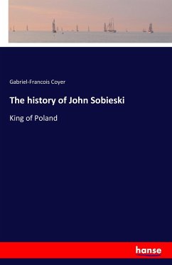 The history of John Sobieski - Coyer, Gabriel-Francois