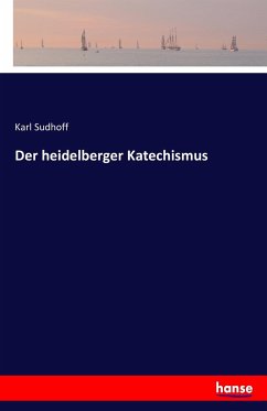 Der heidelberger Katechismus - Sudhoff, Karl