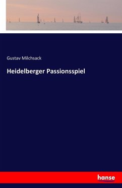 Heidelberger Passionsspiel - Milchsack, Gustav