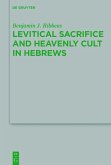 Levitical Sacrifice and Heavenly Cult in Hebrews (eBook, ePUB)
