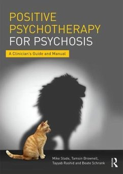 Positive Psychotherapy for Psychosis - Slade, Mike; Brownell, Tamsin; Rashid, Tayyab