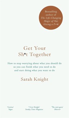 Get Your Sh*t Together - Knight, Sarah