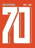 70 - DER SPIEGEL 1947-2017 70 - DER SPIEGEL 1947-2017