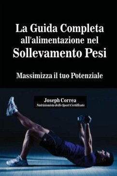 La Guida Completa all'alimentazione nel Sollevamento Pesi - Correa, Joseph