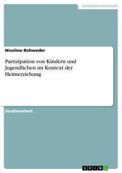 Partizipation von Kindern und Jugendlichen im Kontext der Heimerziehung - Rohweder, Nicoline