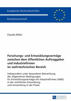 Forschungs- und Entwicklungsverträge zwischen dem öffentlichen Auftraggeber und Industriefirmen im wehrtechnischen Bereich - Miller, Claudia
