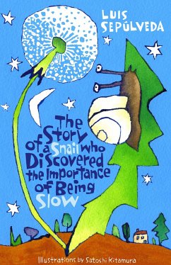 The Story of a Snail Who Discovered the Importance of Being Slow - Sepulveda, Luis