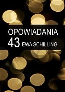 43 opowiadania (eBook, ePUB) - Schilling, Ewa