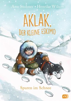 Spuren im Schnee / Aklak, der kleine Eskimo Bd.2 - Stohner, Anu