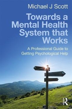 Towards a Mental Health System That Works - Scott, Michael J