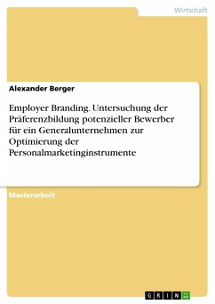 Employer Branding. Untersuchung der Präferenzbildung potenzieller Bewerber für ein Generalunternehmen zur Optimierung der Personalmarketinginstrumente (eBook, PDF)