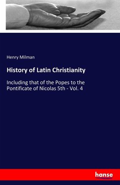 History of Latin Christianity - Milman, Henry