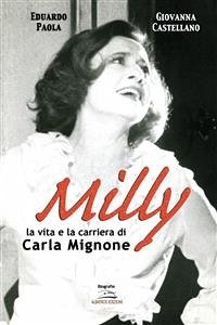 Milly. La vita e la carriera di Carla Mignone (eBook, ePUB) - Castellano, Giovanna; Paola, Eduardo