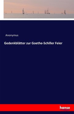 Gedenkblätter zur Goethe-Schiller Feier - Anonym