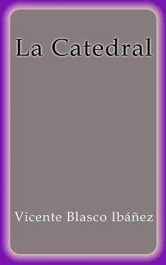 La Catedral (eBook, ePUB) - Blasco Ibáñez, Vicente