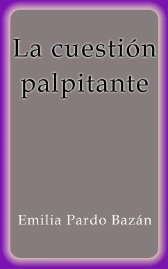 La cuestión palpitante (eBook, ePUB) - Pardo Bazán, Emilia