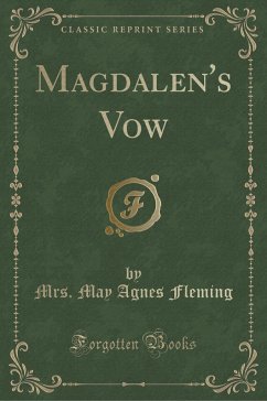 Magdalen´s Vow (Classic Reprint) - Fleming, Mrs. May Agnes