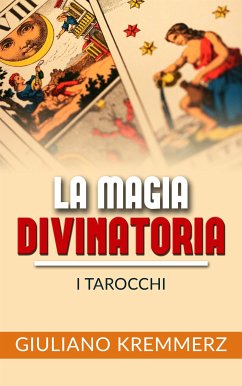 La magia divinatoria - I Tarocchi (eBook, ePUB) - Kremmerz, Giuliano