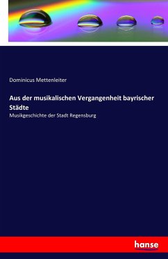 Aus der musikalischen Vergangenheit bayrischer Städte