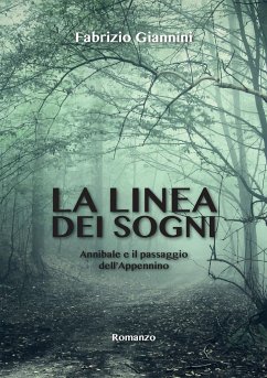 La linea dei sogni. Annibale e il passaggio dell'Appennino - Giannini, Fabrizio