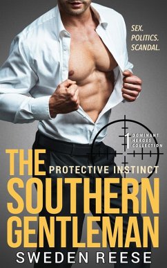 The Southern Gentleman: Protective Instinct (Dominant Heroes Collection, #1) (eBook, ePUB) - Reese, Sweden