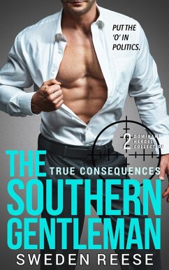 The Southern Gentleman: True Consequences (Dominant Heroes Collection, #2) (eBook, ePUB) - Reese, Sweden