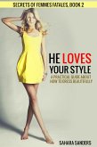 He Loves Your Style (Secrets Of Femmes Fatales, #2) (eBook, ePUB) He Loves Your Style (Secrets Of Femmes Fatales, #2) (eBook, ePUB)