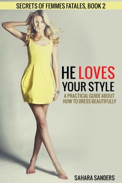 He Loves Your Style (Secrets Of Femmes Fatales, #2) (eBook, ePUB) - Sanders, Sahara