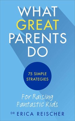 What Great Parents Do (eBook, ePUB) - Reischer, Erica