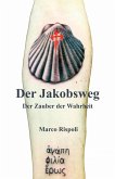 Der Jakobsweg, der Zauber der Wahrheit (eBook, ePUB) Der Jakobsweg, der Zauber der Wahrheit (eBook, ePUB)
