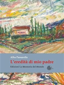 L'eredità di mio padre (eBook, ePUB) - Passarella, Alba