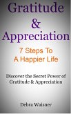 Gratitude & Appreciation 7 Steps To A Happier Life (eBook, ePUB)