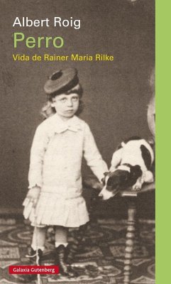 Perro : vida de Rainer Maria Rilke - Roig, Albert