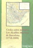 Civiles entre militares : los alcaldes mayores de Barcelona, 1718-1808