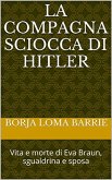 La compagna sciocca di Hitler. Vita e morte di Eva Braun, sgualdrina e sposa (eBook, ePUB)