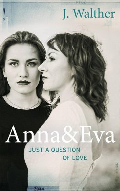 Anna & Eva - Just a Question of Love (eBook, ePUB) - Walther, J.