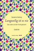 Langweilig ist es nie