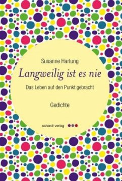 Langweilig ist es nie - Hartung, Susanne