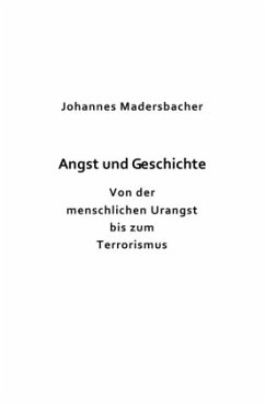Angst und Geschichte - Madersbacher, Johannes