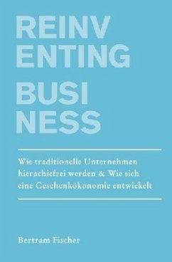 Unternehmen neu Denken / Reinventing Business - Fischer, Bertram