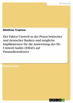 Der Faktor Umwelt in der Praxis britischer und deutscher Banken und mögliche Implikationen für die Ausweitung des EG Umwelt Audits (EMAS)auf Finanzdienstleister (eBook, ePUB)