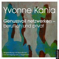 Genussvoll netzwerken – beruflich und privat (MP3-Download) - Kania, Yvonne