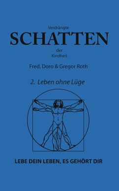 Verdrängte Schatten der Kindheit - 2. Buch: Leben ohne Lüge (eBook, ePUB) - Roth, Fred; Roth, Doro; Roth, Gregor