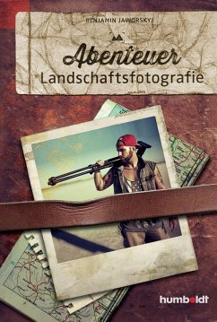 Abenteuer Landschaftsfotografie (eBook, PDF) - Jaworskyj, Benjamin